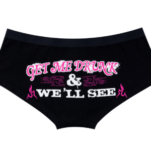 GET ME DRUNK AND WE'LL SEE Brief Biker Panty